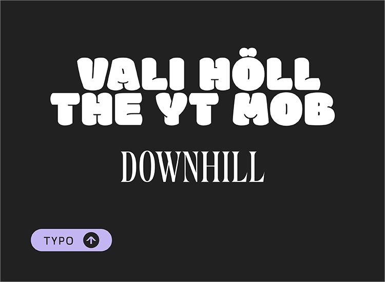 Text: 'Vali Höll The YT Mob', 'Downhill'. Button 'Typo'.